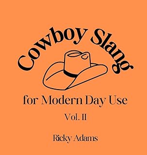 Cowboy Slang for Modern Day Use - Vol. II: 2