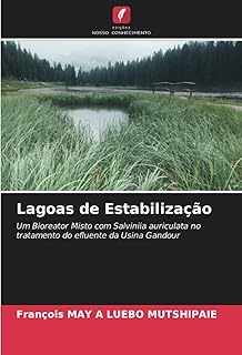 Lagoas de Estabilização: Um Bioreator Misto com Salviniia auriculata no tratamento do efluente da Usina Gandour