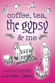 Coffee, Tea, The Gypsy & Me by Caroline James