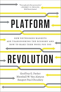 W. W. Norton & Company Platform Revolution: How Networked Markets Are Transforming the Economy and How to Make Them Work for You