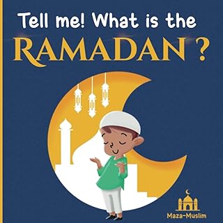 Tell me! what is the Ramadan ?: An Islamic story for children wondering about Ramadan: 2