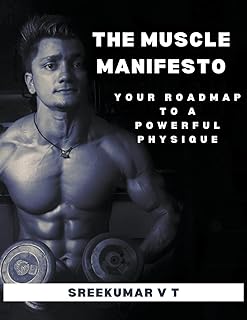 The Muscle Manifesto: Your Roadmap to a Powerful Physique