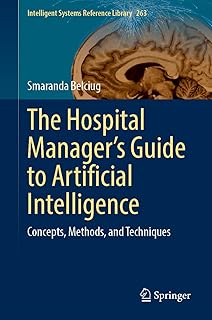 The Hospital Manager’s Guide to Artificial Intelligence: Concepts, Methods, and Techniques