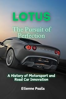 Lotus: The Pursuit of Perfection - A History of Motorsport and Road Car Innovation