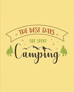 The Best Days Are Spent Camping: Camping Journal, 150 Pages (8x 10)