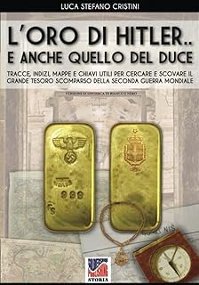 L'oro di Hitler...e anche quello del Duce!