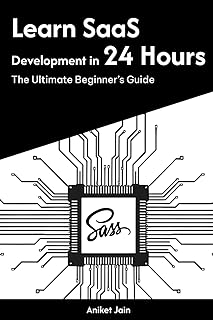 Learn SaaS Development in 24 Hours: The Ultimate Beginner's Guide