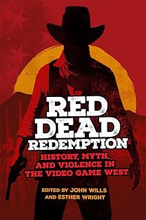 Red Dead Redemption: التاريخ والأسطورة والعنف في لعبة الفيديو West Volume 1