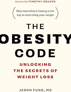 The Obesity Code: Unlocking the Secrets of Weight Loss (Why Intermittent Fasting Is the Key to Controlling Your Weight): 1