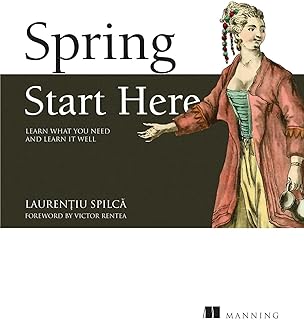 Spring Start Here: Learn what you need and learn it well