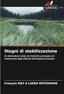 Stagni di stabilizzazione: Un bioreattore misto con Salviniia auriculata nel trattamento degli effluenti dell'impianto Gandour