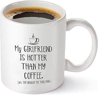 مج مرح بعبارة My Girlfriend Is Hotter Than Coffee - أفضل هدايا للصديق - فكرة هدية فريدة من نوعها لعيد الحب أو الذكرى السنوية عيد الميلاد له صديقة - كوب شاي سعة 11 اونصة ابيض سيراميك