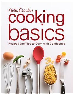 Betty Crocker Cooking Basics: Recipes and Tips Tocook with Confidence