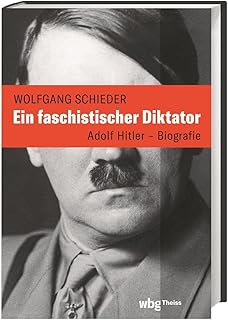 Ein faschistischer Diktator. Adolf Hitler - Biografie: Adolf Hitler - Die Biografie