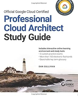 Official google cloud certified professional cloud architect study guide