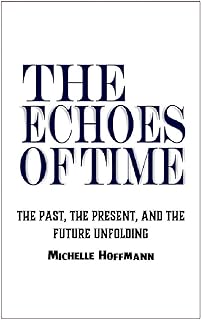 The Echoes of Time: The Past, the Present, and the Future Unfolding