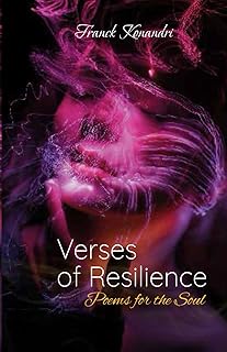 Verses of Resilience: Poems for the Soul: A Journey Through Strength, Hope, and Transformation