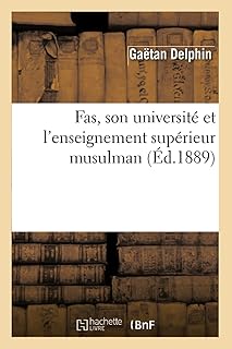 Fas, son université et l'enseignement supérieur musulman (Éd.1889)