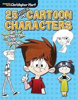 25 Quick Cartoon Characters: Art Instruction for Everyone