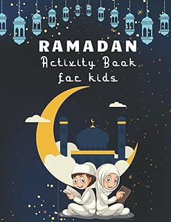 Ramadan Activity Book For Kids: My Quiet Book For Teens, Homeschooling, Preschool I Children Craft Games To Learning, Teaching The Fundamentals Of ... Ramadan, 5 Pillars Of Islam, Draw A Picture