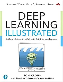 Addison Wesley Deep Learning Illustrated: A Visual, Interactive Guide to Artificial Intelligence