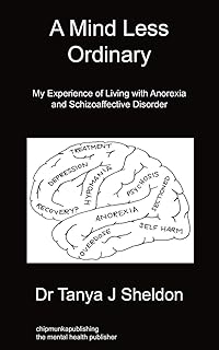 A Mind Less Ordinary: My Experience of Living with Anorexia and Schizoaffective Disorder