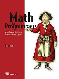 Math For Programmers: 3D Graphics, Machine Learning, And Simulations With Python