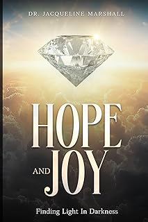 Hope and Joy: Finding Ligth In Darkness