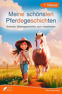 Silbenbuch 1. Klasse - Meine schönsten Pferdegeschichten: Einfache Silbengeschichten zum Lesenlernen für Kinder ab 6 Jahren