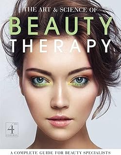 The Art and Science of Beauty Therapy: A Complete Guide for Beauty Specialists