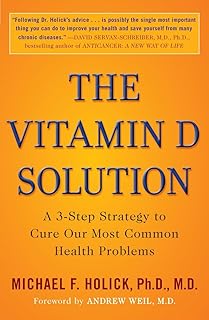 The Vitamin D Solution: A 3-Step Strategy to Cure Our Most Common Health P