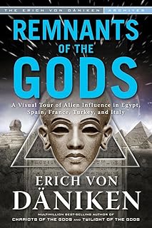 Remnants Of The Gods: A Visual Tour Of Alien Influence In Egypt, Spain, France, Turkey, And Italy