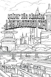 Color Your Own Cover of Margaret Oliphant's A Beleaguered City: Being a Narrative of Certain Recent Events in the City of Semur - A Story of the Seen ... Classic Book and Create a Work of Art): 13