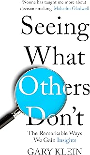 Seeing What Others Don't: The Remarkable Ways We Gain Insights