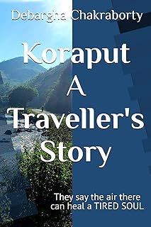 Koraput - A Traveller's Story: They say the air there can heal a TIRED SOUL