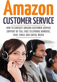 Amazon Customer Service: How to Contact Amazon Customer Service Support by Toll Free Telephone Numbers, Chat, Email and Social Media