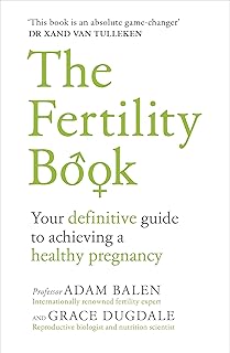 The Fertility Book: Your definitive guide to achieving a healthy pregnancy