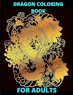 Dragon Coloring Book For Adults: An Adult Coloring Book with Exceptional Dragons Design and Patterns