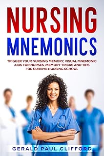 Nursing Mnemonics: Trigger Your Memory Visual Mnemonic Aids for Nurses Tricks and Tips for Survive School من انديبيندانتلي بابليشد