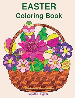 Easter Coloring Book: 30 Simple Designs for Adults in Large Print: Easy Coloring for Seniors and Beginners, Large Pictures of Easter Eggs and Flowers ... Book for Adults, Easter Designs, Mandalas: 16