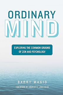 Ordinary Mind: Exploring the Common Ground of Zen and Psychoanalysis