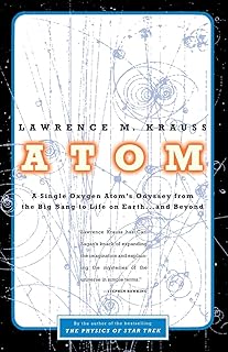 Atom: A Single Oxygen Atom's Odyssey from the Big Bang to Life on Earth... and Beyond