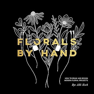 B Blue Star Press Florals By Hand: How to Draw and Design Modern Floral Projects