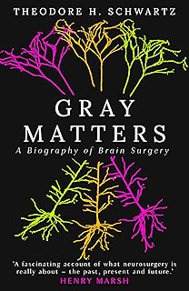 Gray Matters: A Biography of Brain Surgery