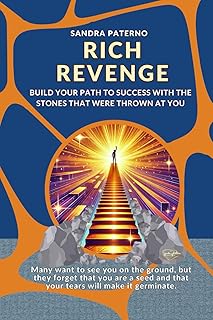 Rich Revenge: Build your path to success with the stones that were thrown at you