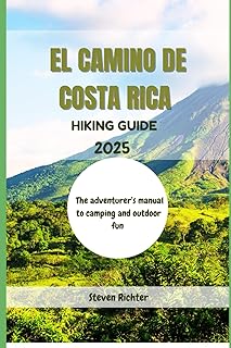 El Camino De Costa Rica Hiking Guide 2025: The adventurer's manual to camping and outdoor fun: 8