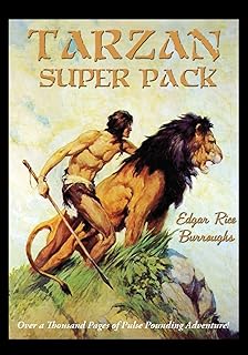 Tarzan Super Pack: Tarzan of the Apes, The Return Of Tarzan, The Beasts of Tarzan, The Son of Tarzan, Tarzan and the Jewels of Opar, Jungle Tales of ... the Golden Lion, Tarzan and the Ant-Men: 40