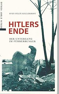 Hitlers Ende: Der Untergang im Führerbunker