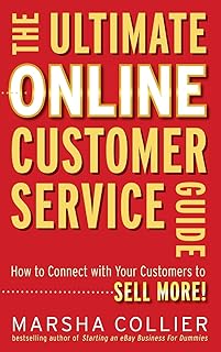 WILEY The Ultimate Online Customer Service Guide: How to Connect with your Customers to Sell More!