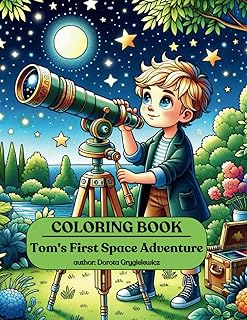 Tom's First Space Adventure - COLORING BOOK: "CBFK001A" Space Coloring Book with a story about little boy interested in cosmic space and with 2 maze games